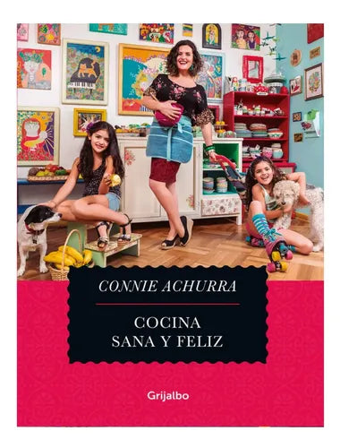 Cocina Sana Y Feliz 1 / Connie Achurra