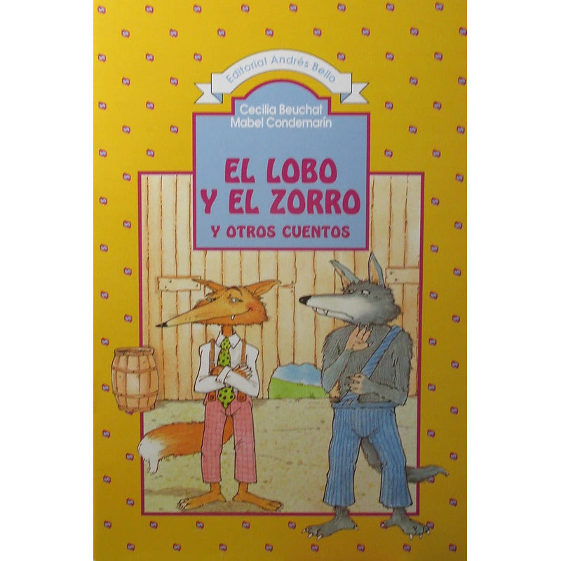 El Lobo Y El Zorro Y Otros Cuentos / Beuchat Y Condemarin