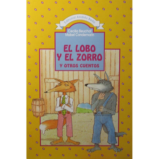 El Lobo Y El Zorro Y Otros Cuentos / Beuchat Y Condemarin