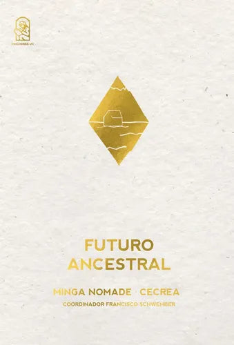 Futuro Ancestral / Francisco Schwember (coordinador)