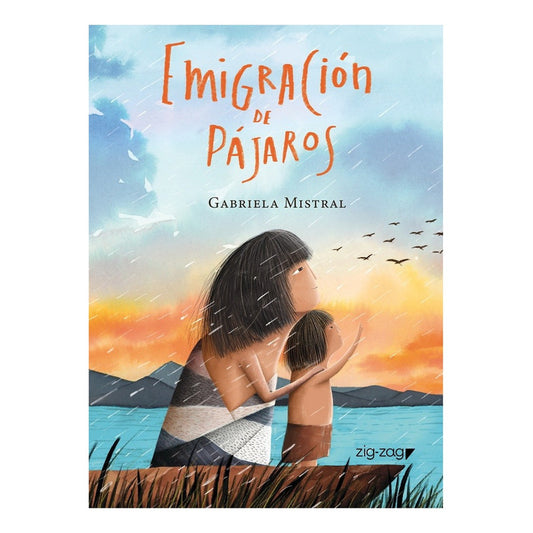 Emigracion De Pajaros (tapa Dura) / Gabriela Mistral