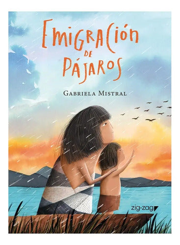 Emigracion De Pajaros (tapa Dura) / Gabriela Mistral