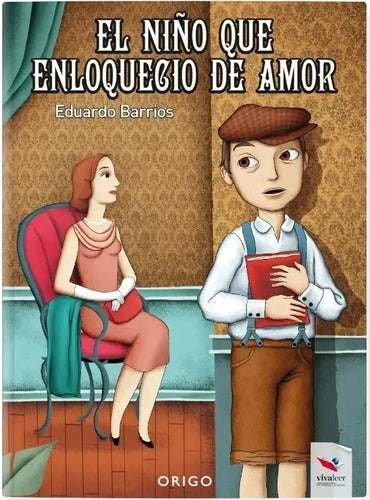 El Niño Que Enloquecio De Amor (tapa Dura) / Eduardo Barrios
