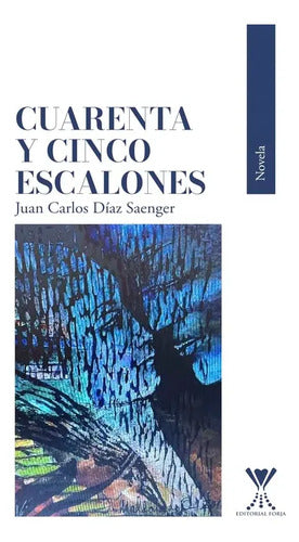 Cuarenta Y Cinco Escalones / Juan Carlos Díaz
