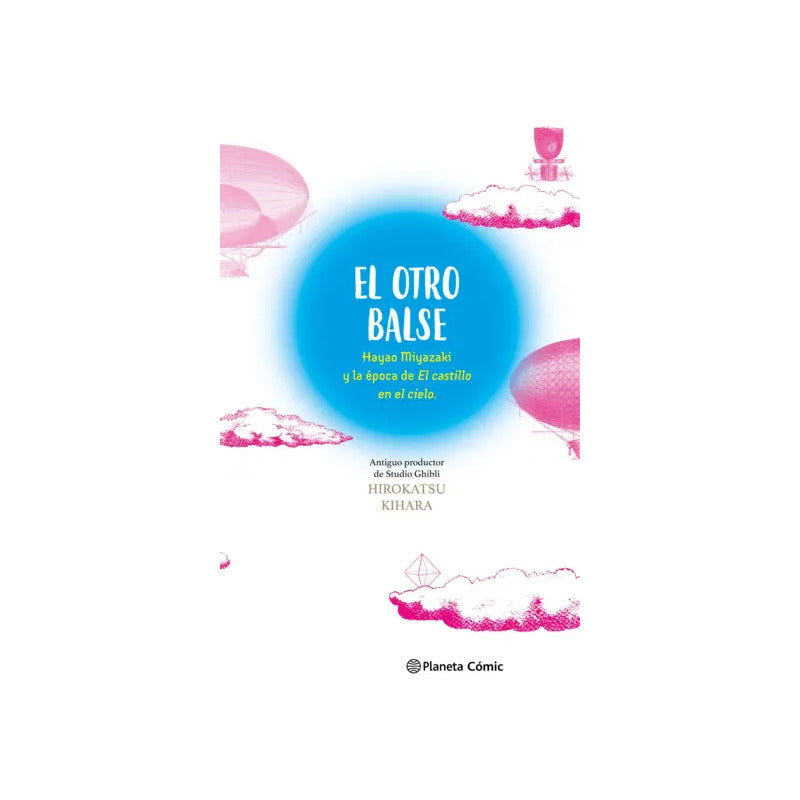 El Otro Balse: Hayao Miyazaki Y La Época De El Cas /miyazaki