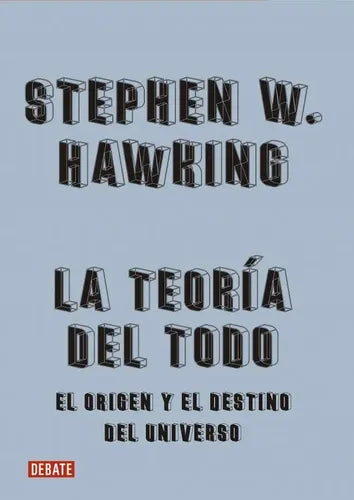 La Teoría Del Todo / Stephen Hawking