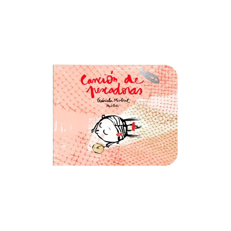 Canción De Pescadoras (tapa Dura) / Gabriela Mistral