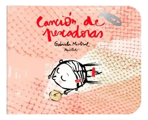 Canción De Pescadoras (tapa Dura) / Gabriela Mistral