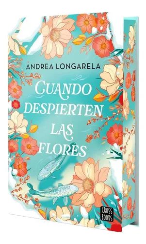 Cuando Despierten Las Flores / Andrea Longarela