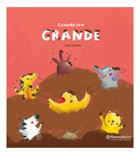 Cuando Sea Grande (tapa Dura) / Paula Vásquez