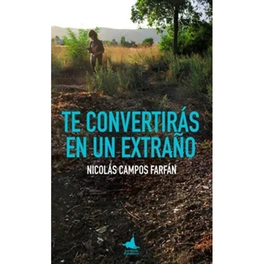Te Convertirás En Un Extraño / Nicolas Campos