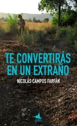 Te Convertirás En Un Extraño / Nicolas Campos