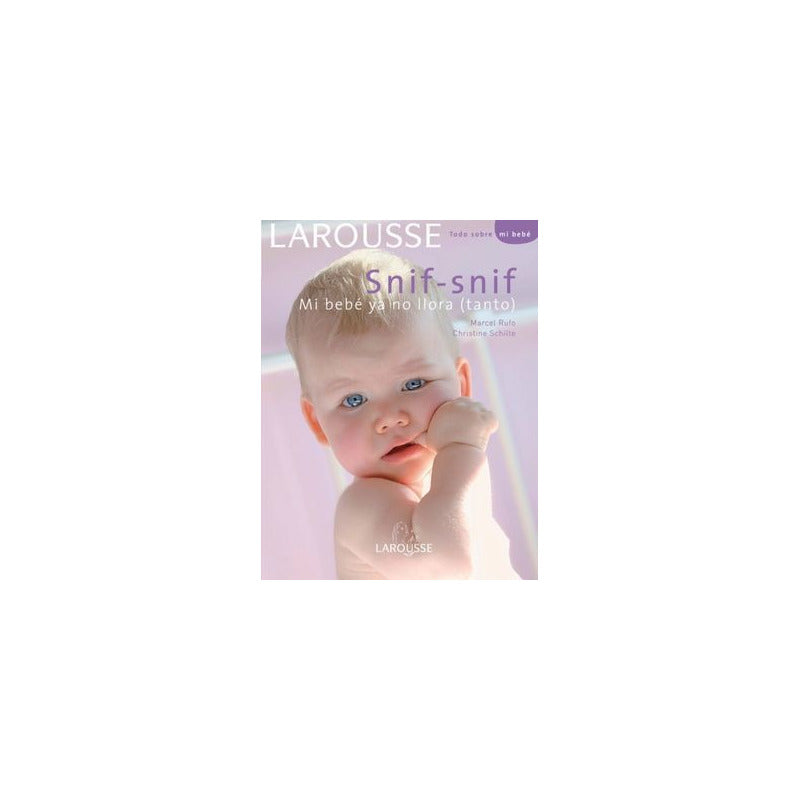 Snif Snif Mi Bebe Ya No Llora (tapa Dura) / Rufo Y Schilte