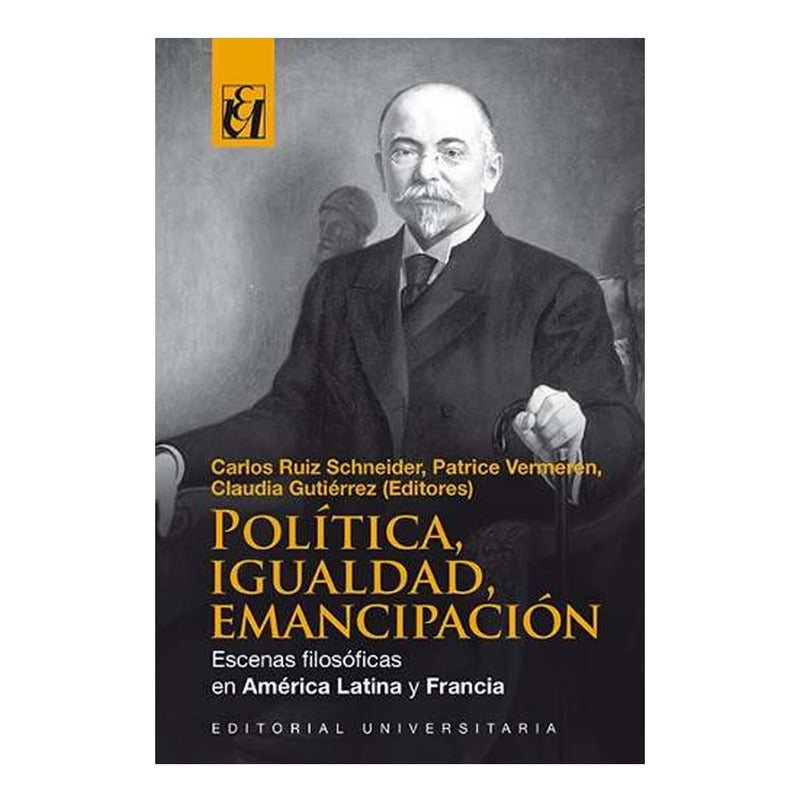 Politica, Igualdad, Emancipacion / Carlos Ruiz Schneider