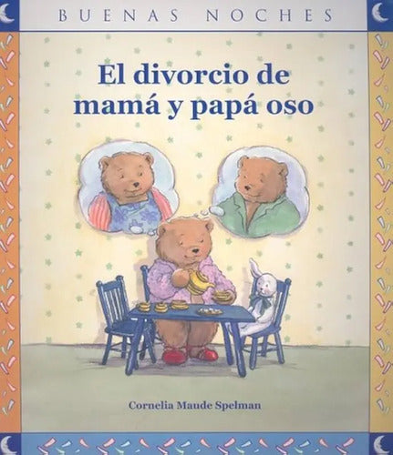 El Divorcio De Mamá Y Papá Oso (tapa Dura) / Spelman