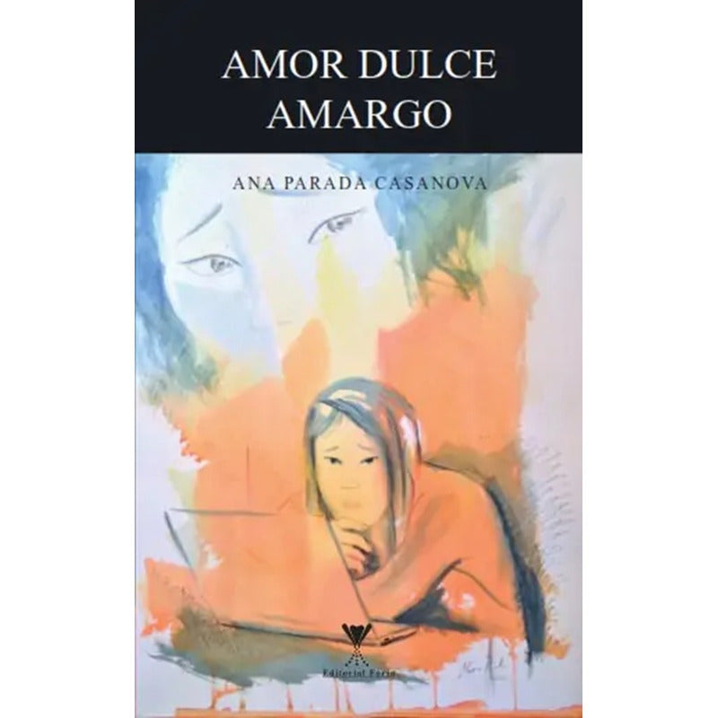 Amor Dulce Amargo / Ana Parada Casanova