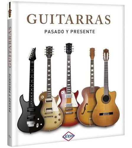Guitarras Pasado Y Presente (tapa Dura) / Lexus