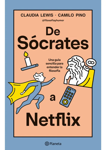De Sócrates A Netflix / Claudia Lewis Y Camilo Pino