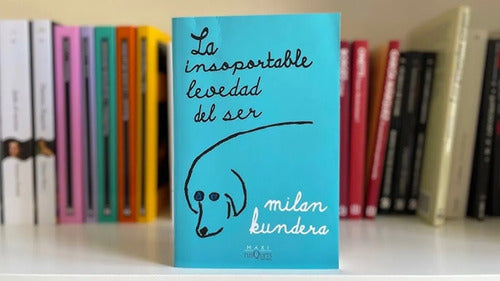 La Insoportable Levedad Del Ser / Milan Kundera