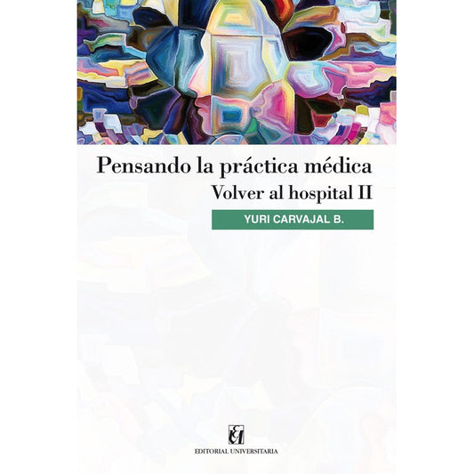 Pensando La Practica Médica Volver Al Hospital Ii / Carvajal