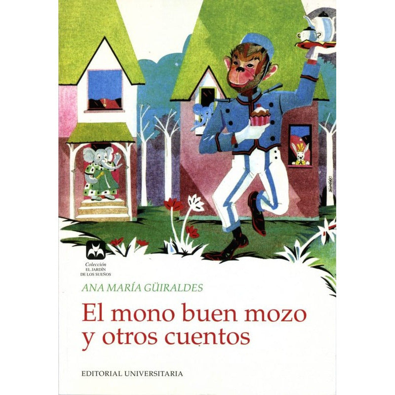El Mono Buen Mozo Y Otros Cuentos / Ana Maria Guiraldes