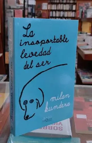 La Insoportable Levedad Del Ser / Milan Kundera