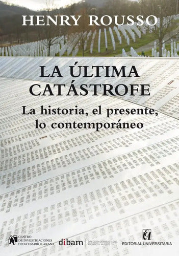 La Última Catástrofe / Henry Rousso