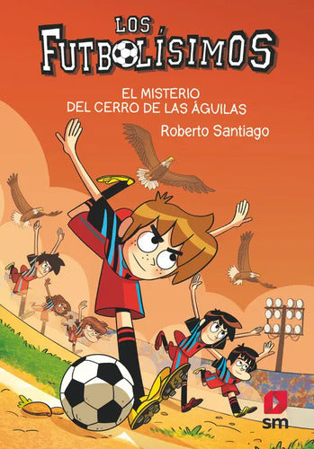 Futbolisimos El Misterio Del Cerro De Las Águilas / Santiago