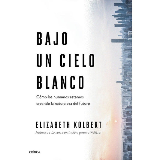 Bajo Un Cielo Blanco / Elizabeth Kolbert