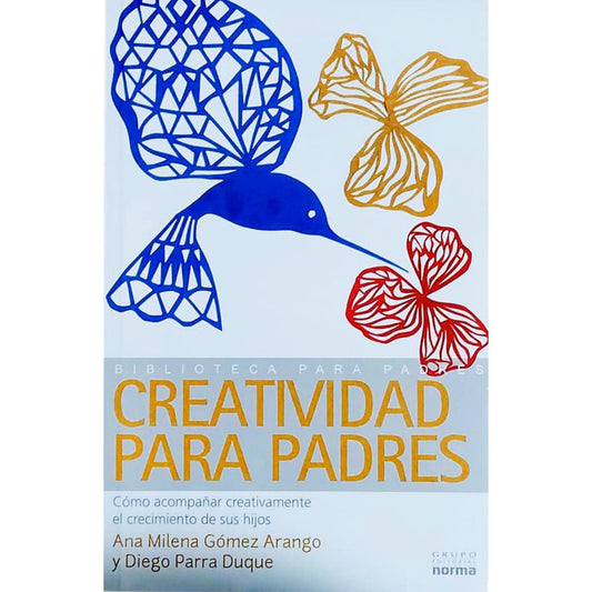 Creatividad Para Padres / Ana Milena Gómez Y Diego Parra
