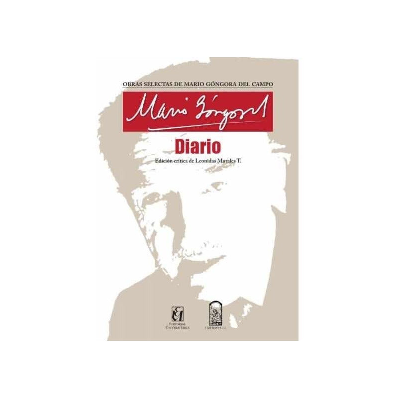 Diario. Obras Selectas De Mario Gongora / Leonidas Morales