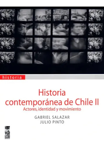 Historia Contemporanea Chile 2 Actores Identidad Movimiento