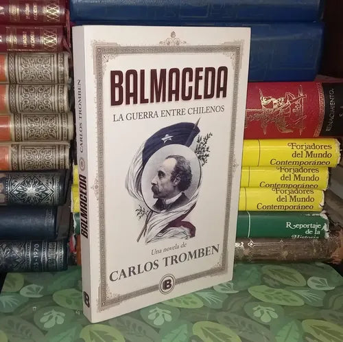 Balmaceda La Guerra Entre Chilenos / Carlos Tromben