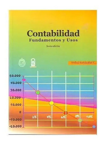 Contabilidad Fundamentos Y Usos / Aníbal Irarrázabal