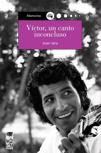 Victor Un Canto Inconcluso / Joan Jara