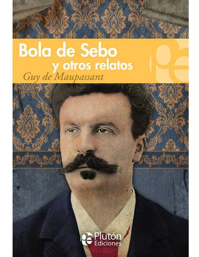 Bola De Sebo Y Otros Relatos / Guy De Maupassant