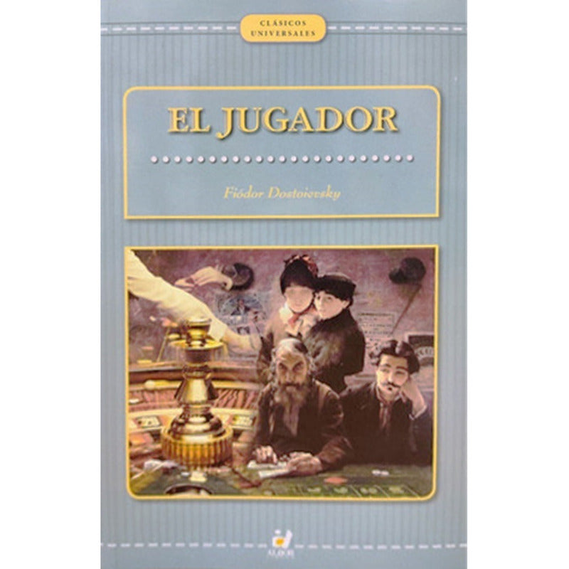 El Jugador / Fiodor Dostoievski